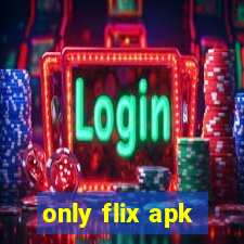 only flix apk